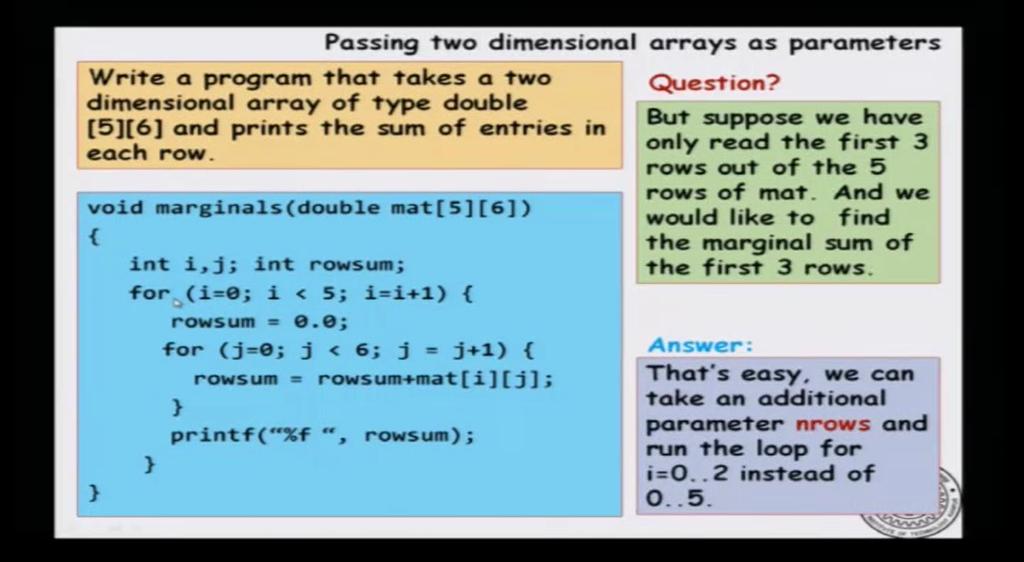 (Refer Slide Time: 13:40) So, in order to motivate there let us introduce the problem of passing an array to a function and let us look at the issue in greater detail.