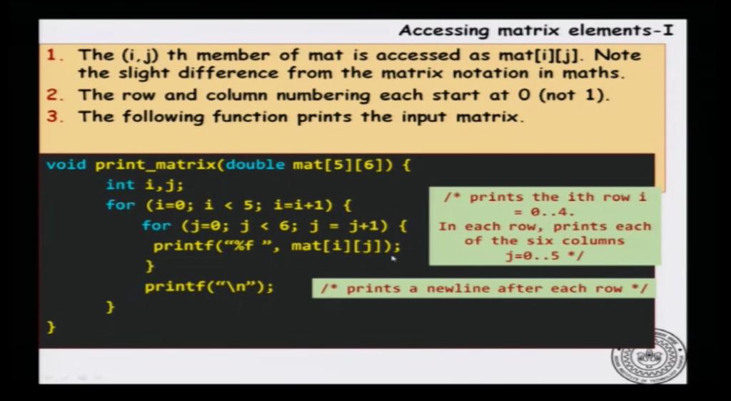 (Refer Slide Time: 01:46) Now, the i j th member of matrix is accessed as mat[i][j] this is slightly different from the mathematical notation.