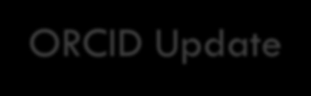 ORCID Update And a recap Sean MacRae,