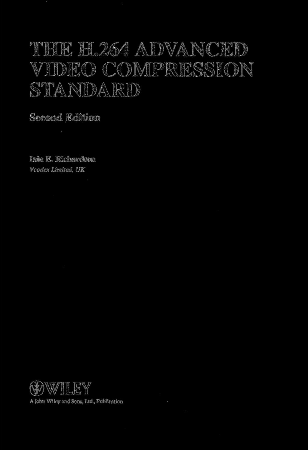 THE H.264 ADVANCED VIDEO COMPRESSION STANDARD Second Edition Iain E.