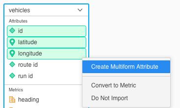 Let s create a multi-form attribute for the buses. Hold Shift, and click id, latitude, and longitude. Right-click and then select Create Multiform Attribute. 2. Name the new attribute Buses.
