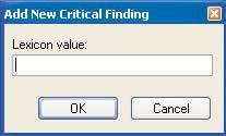 Or Select Add a New Critical Finding value, and complete the Lexicon Value field in the Add New Critical Finding screen.