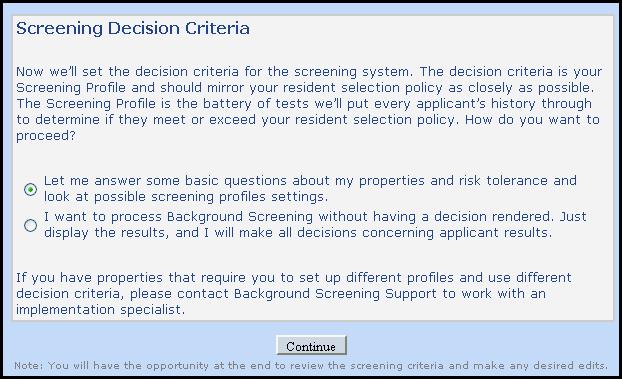 .. This option will return results that display as approved, declined, etc. 2....process Background Screening without having a decision rendered.