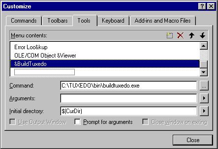 Addig BuildTuxedo to the MSDEV Tools Meu Addig BuildTuxedo to the MSDEV Tools Meu To add BuildTuxedo to the MSDEV Tools meu: 1.