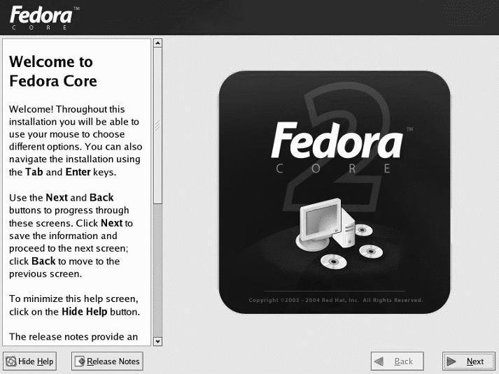 Chapter 1 The Graphical Installation Launch Having tested all the CDs or the DVD (or skipped the test altogether), the Fedora 2 installer program, called Anaconda, begins, launching the graphical