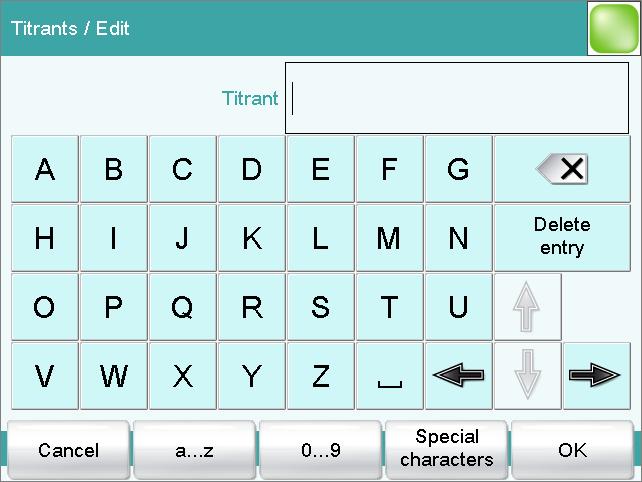 5.2 Configuring a new titrant Tap on the input field Titrant. Enter a name for the titrant. Confirm the entry with [OK].