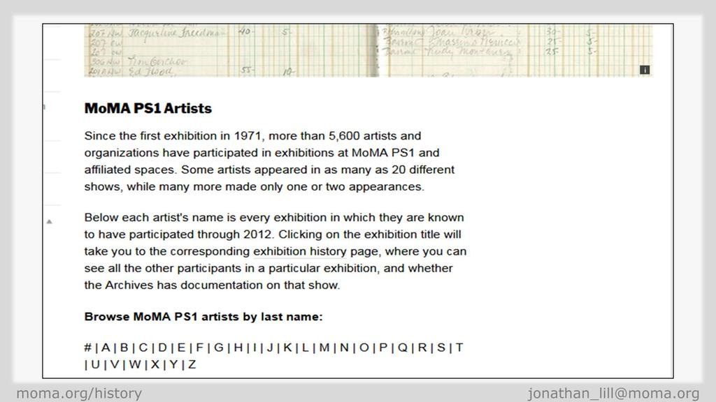 For instance, in the next two months we will be integrating the entirety of MoMA PS1 historical exhibitions into the MoMA exhibition pages.