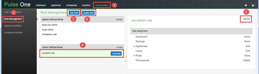 Role Management Pulse One offers comprehensive Role management. This section details the procedures to manage admin defined roles. 1. Select the Administration tab, and then select Role Management.