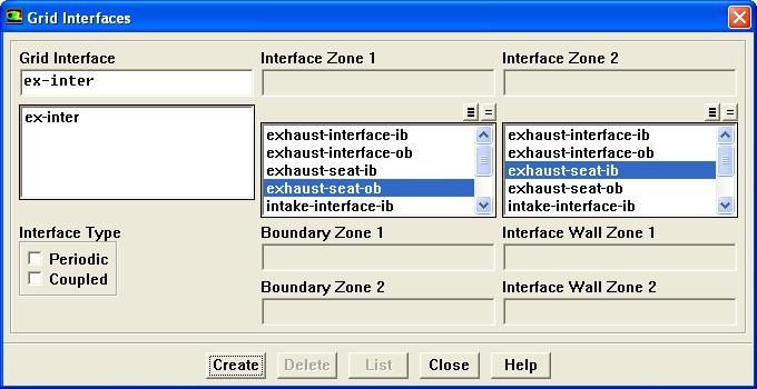 Step 6: Grid Interfaces In this step, you will create the grid interfaces between the cell zones. Grid Interfaces... 1. Select exhaust-seat-ob in the Interface Zone 1 list. 2.