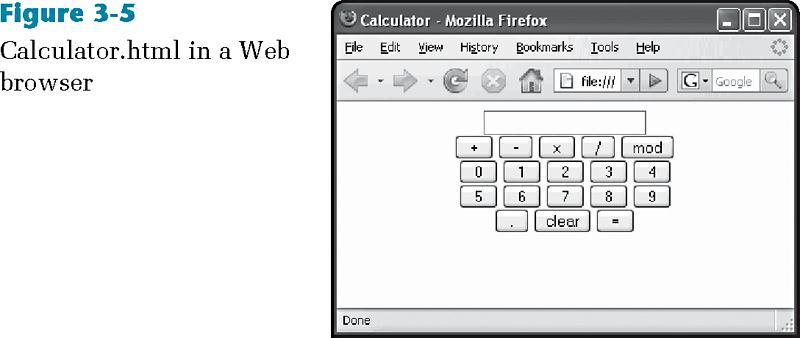 Working with Elements and Events Example: calculator program Use push buttons and onclick event handlers Use a variable