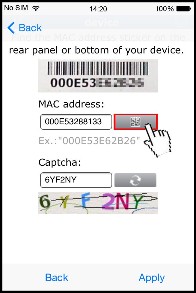 CONNECTION AND SETUP Step6: Click in the section of MAC address to open the QR code scan page, and scan the QR code on the DVR screen mentioned in Step2. The MAC address will be filled automatically.