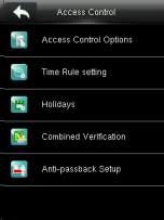 Access Control Options: To set Locks and related devices' parameters. Time Rule Setting: To set maximum 50 time rules. Each time rules consists of 7 spaces, each space consists of 3 time slots.