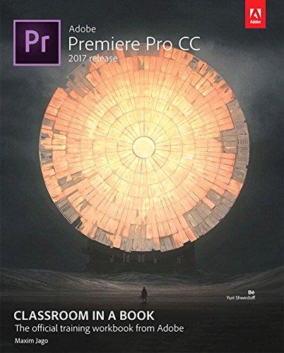 Adobe Premiere Pro CC Classroom in a Book (2017 release) Author: