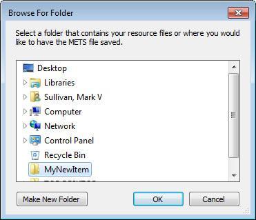 Step 2: Selecting the folder and initial files to include You will be prompted to select the folder for your new item: Figure 2: Browse For Folder Dialog The METS Application will automatically find