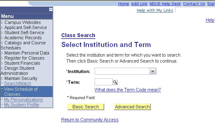 8. Select the University of North Dakota from the "Institution" dropdown menu. 9. Enter the "Term" (semester code) for the schedule of classes you would like to view.