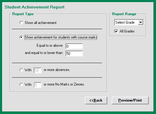 The following Student Achievement Report option box appears: The choices allow viewing of all courses of each student, or filtered by mark range, absences or