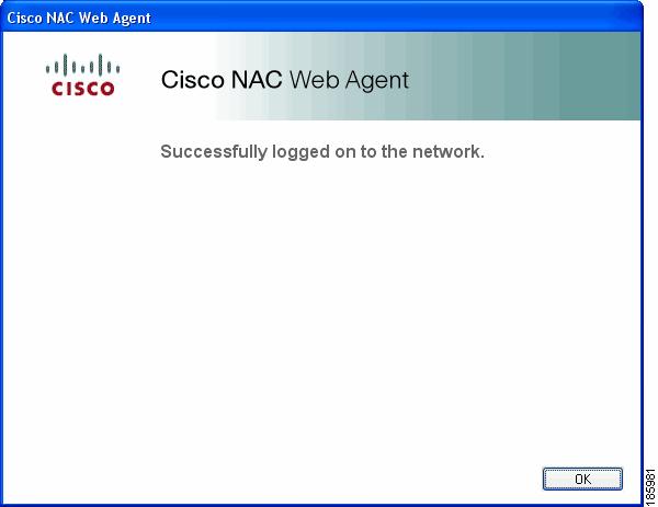 Chapter 10 Cisco NAC Web Agent Figure 10-58 Successful Cisco NAC Web Agent Login It is possible that, even after the Cisco NAC Web Agent launched, installed, and initiated a login session without any
