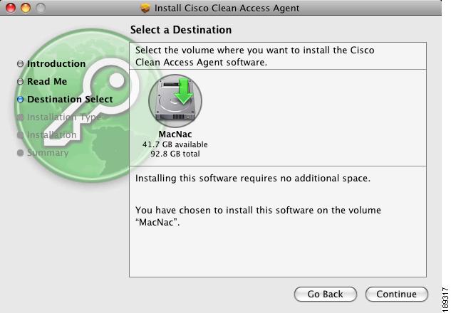 Mac OS X Clean Access Agent Chapter 10 Figure 10-66 Mac OS X Agent Installation Select a Destination Figure 10-67 Mac OS X Agent Installation