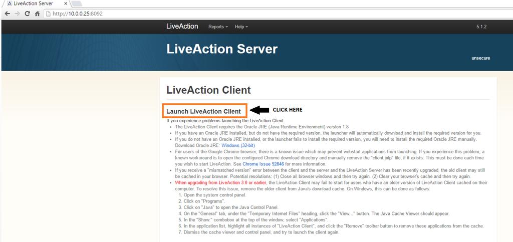Upgrading the Client via the Java WebUI (Optional) NOTE: The Client application installation requires admin rights. Step 1: Type http://<liveactionserver IP Address>:<httpserver.port> in your browser.