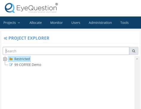 Overview The first thing you will see after logging in to EyeQuestion is a horizontal main menu and the Project Explorer. This Project Explorer is where you will be able to access your projects.