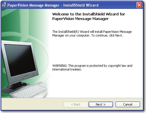Chapter 2 - Installation Installation of PaperVision Message Manager Installation instructions for PaperVision Message Manager are outlined in this section.