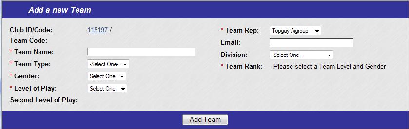 Enter all required fields (*indicated by red asterisk) Team Type, Gender, Level of Play, Team Rep and Team Rank are all drop down menus including necessary options.