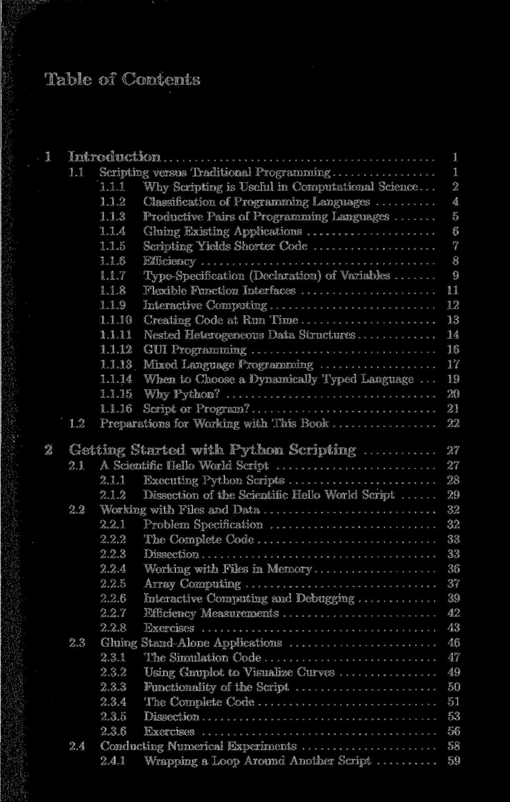 Table of Contents 1 Introduction 1 1.1 Scripting versus Traditional Programming 1 1.1.1 Why Scripting is Useful in Computational Science... 2 1.1.2 Classification of Programming Languages 4 1.1.3 Productive Pairs of Programming Languages 5 1.