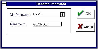 Renaming a Password You can rename a password. The renamed password will assume the same access conditions that were previously defined for the old password. 1.