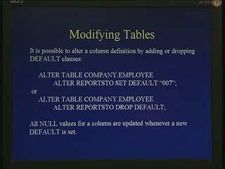 (Refer Slide Time: 00:27:41) It is also possible to alter a column definition rather than just adding and deleting new columns.