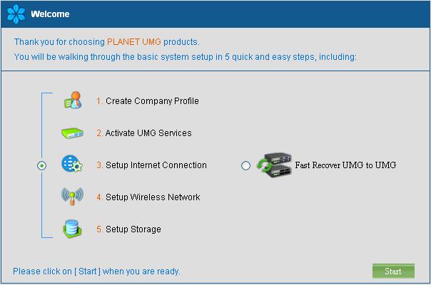 5.2 Welcome to Quick Start After the first login, an easy and short quick start up should be completed to make the UMG-2000 service normally. There is an alternative selection in the page Welcome.