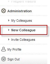 Adding a Colleague To add a colleague as a contact in the TSI: 1. Click New Colleague in the Administration section of the system menu, located on the left side of the screen.