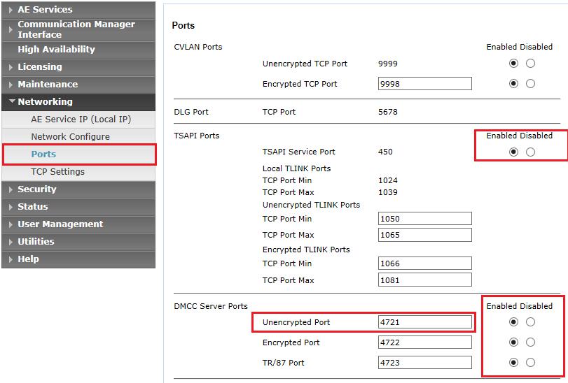 6.5. Enable TSAPI and DMCC Ports To ensure that TSAPI and DMCC ports are enabled, navigate to Networking Ports. Ensure that the TSAPI ports are set to Enabled as shown below.