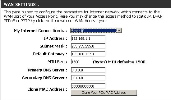 Section 3 - Configuration Static IP Select Static IP if all WAN IP information is provided to you by your ISP.