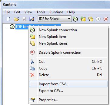 Industrial Data Forwarder for Splunk 18 A CSV file can be imported into the IDF for Splunk plug-in by right-clicking on the desired connection and selecting Import from CSV.