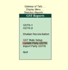 Updating Party GSTIN/UIN Quickly update the GSTIN/UIN details for your parties group-wise from the Update Party GSTIN/UIN report. You can also provide this at the individual party ledger level.