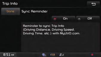 Using Setup Trip Info Trip Info is a feature used to send Trip Info (Driving Distance, Driving Speed, Driving Time, etc.) to your MyUVO account.