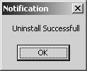 been successfully uninstalled. Press OK.