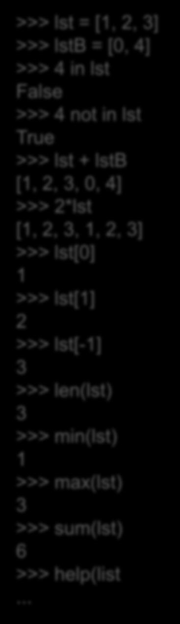List operators and functions Like strings, lists can be manipulated with operators and functions Usage x in lst x not in lst lst + lstb lst*n, n*lst lst[i] len(lst) min(lst) max(lst) sum(lst)