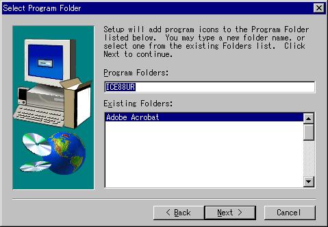 5 INSTALLING SOFTWARE Select Program Folder (6) Enter the desired program folder name and click the [Next>]