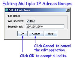Editing Multiple Ranges of IP Addresses To edit multiple existing ranges of IP addresses, select the desired ranges and click the Edit button. The Edit Multiple Rows panel displays, as shown below.