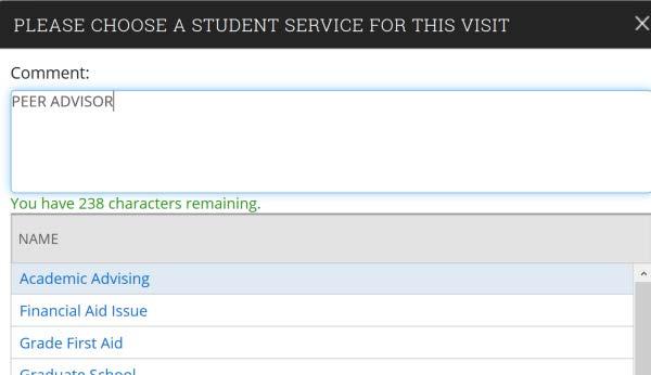 If the student is coming for Peer Advising, type Peer Advising in the comment box before selecting the student service.