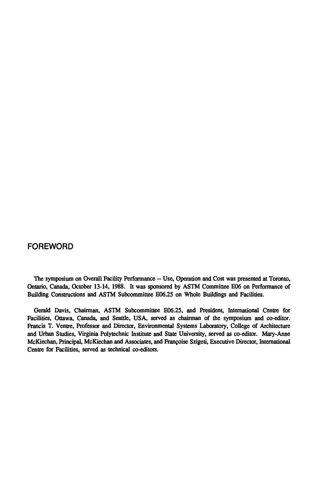 FOREWORD The sytrq~osium on Overall Facility Performance -- Use, Operation and Cost was presented at Toronto, Ontario, Canada, October 13-14, 1988.