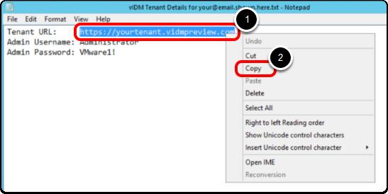 Copy the Tenant URL 1. Click and drag to select the Tenant URL text and right-click. 2. Click Copy. You will navigate to this Tenant URL in the next step to login to your VMware Identity tenant.