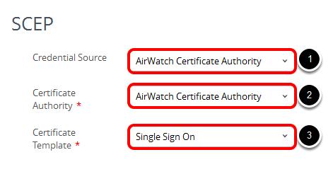 Confirm SCEP Settings 1. Select AirWatch Certificate Authority for the Credential Source dropdown. 2.