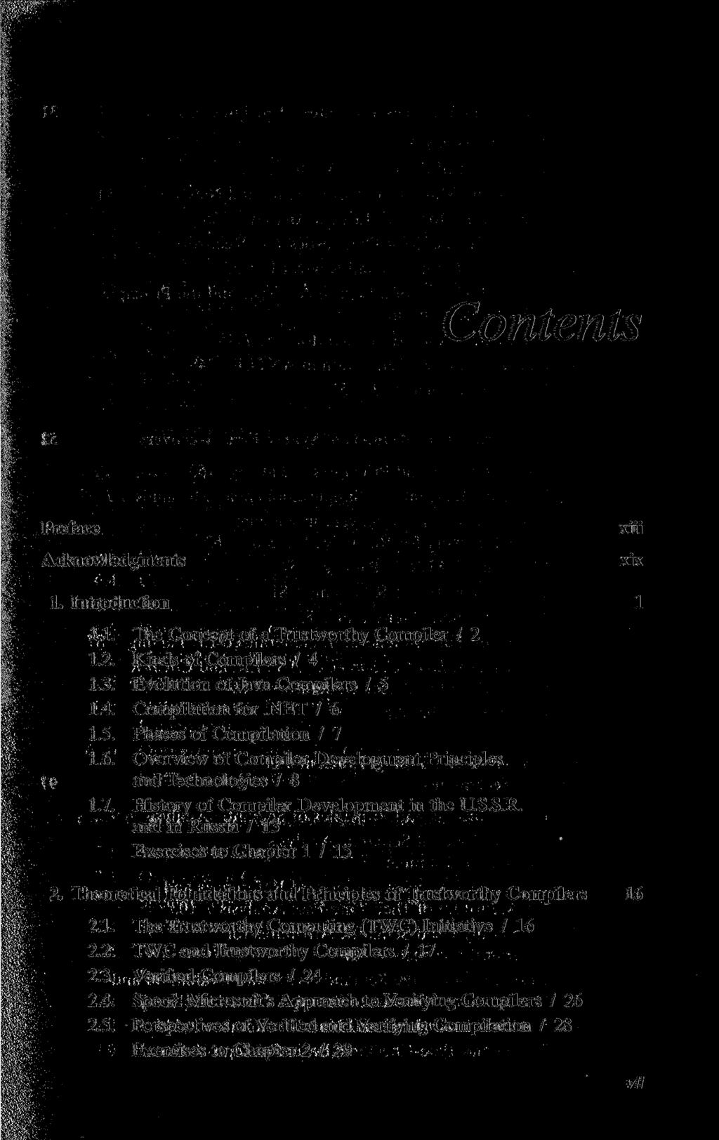 Contents Preface Acknowledgments xüi xix 1. Introduction 1 1.1. The Concept of a Trustworthy Compiler / 2 1.2. Kinds of Compilers / 4 1.3. Evolution of Java Compilers / 5 1.4. Compilation for.