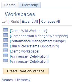 Chapter 5 Working in Collaborative Workspaces Workspaces - Hierarchy Page Access the Workspaces - Hierarchy page (select the Hierarchy page from the Workspaces - Search page).