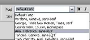 Figure 2: Font menu in the Property inspector Note that there are three main types of CSS : Class style: Similar to the styles you use in word processing and page layout programs.
