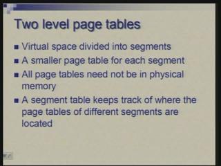 (Refer Slide Time: 36:11) A more common technique is to use either two level page table or paging the page table.