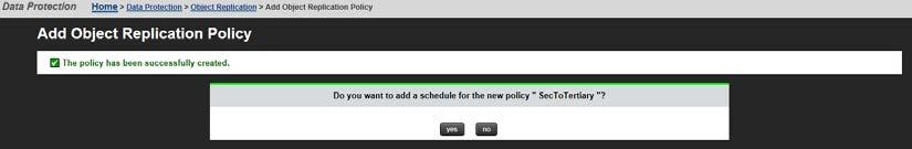 You can create schedules later. If you want to create one now, click yes to create a policy schedule.