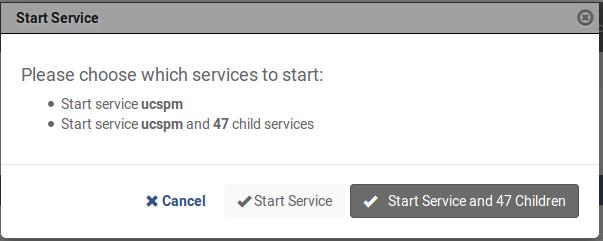 Cisco UCS Performance Manager Installation Guide Figure 46: Start Service dialog 4 In the Start Service dialog, click Start Service and 47 Children button.